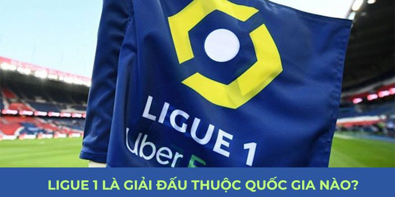 Mana88 Giải Đáp: Ligue 1 Là Giải Đấu Thuộc Quốc Gia Nào?